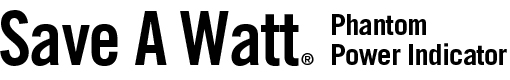 Save A Watt Phantom Power Indicator